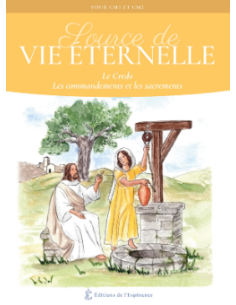 Source de Vie éternelle - Le Credo, les commandements et...