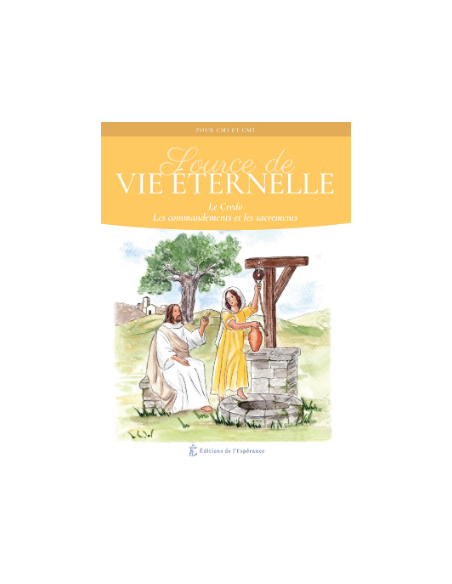 Source de Vie éternelle - Le Credo, les commandements et les sacrements (CM)