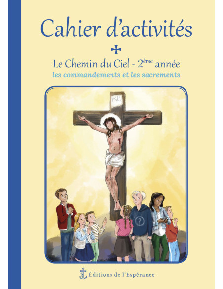 Cahier d'activités Le Chemin du Ciel - 2ème année - Les commandements et les sacrements